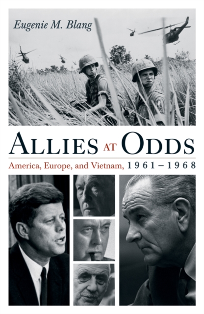 Allies at Odds : America, Europe, and Vietnam, 1961-1968, EPUB eBook