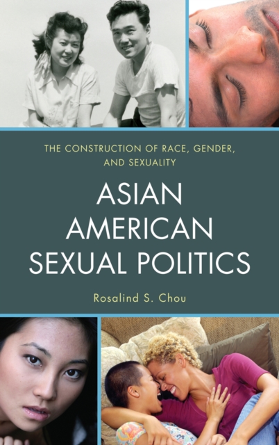 Asian American Sexual Politics : The Construction of Race, Gender, and Sexuality, Hardback Book