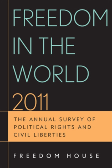 Freedom in the World 2011 : The Annual Survey of Political Rights and Civil Liberties, Hardback Book