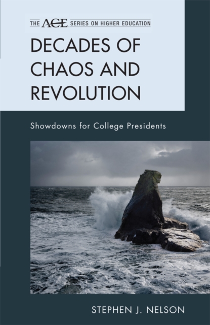 Decades of Chaos and Revolution : Showdowns for College Presidents, EPUB eBook