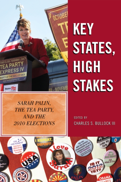 Key States, High Stakes : Sarah Palin, The Tea Party, and the 2010 Elections, Hardback Book