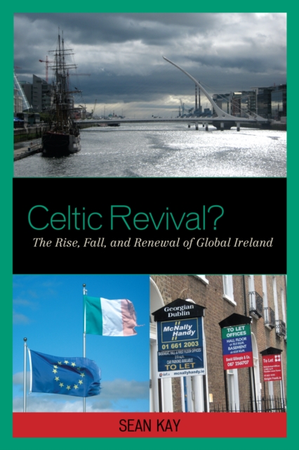 Celtic Revival? : The Rise, Fall, and Renewal of Global Ireland, Hardback Book