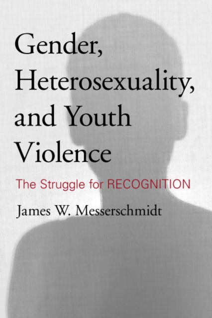Gender, Heterosexuality, and Youth Violence : The Struggle for Recognition, EPUB eBook
