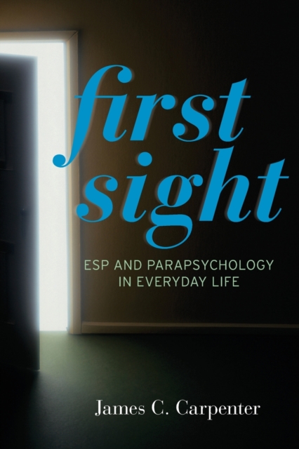 First Sight : ESP and Parapsychology in Everyday Life, Paperback / softback Book