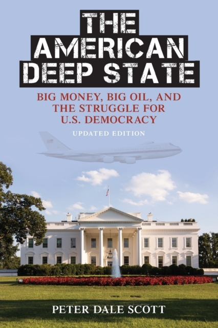 The American Deep State : Big Money, Big Oil, and the Struggle for U.S. Democracy, Paperback / softback Book