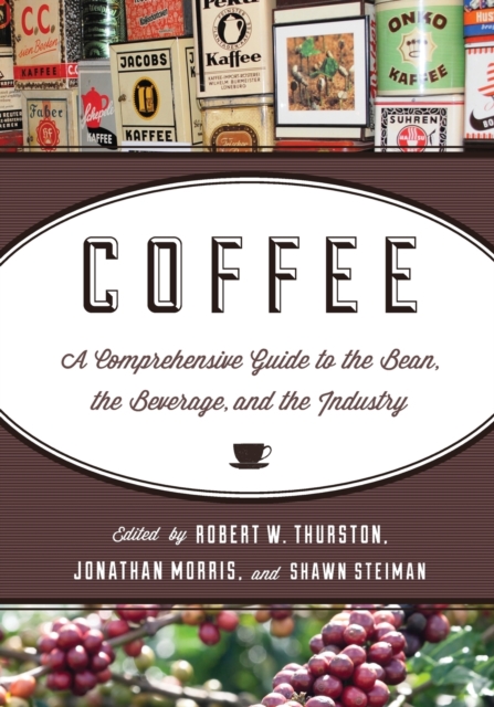 Coffee : A Comprehensive Guide to the Bean, the Beverage, and the Industry, Paperback / softback Book