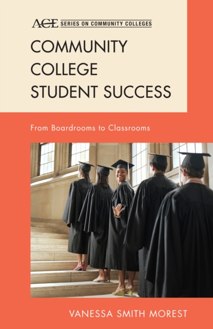 Community College Student Success : From Boardrooms to Classrooms, Hardback Book