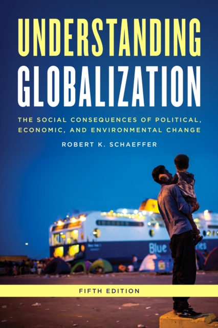 Understanding Globalization : The Social Consequences of Political, Economic, and Environmental Change, Paperback / softback Book