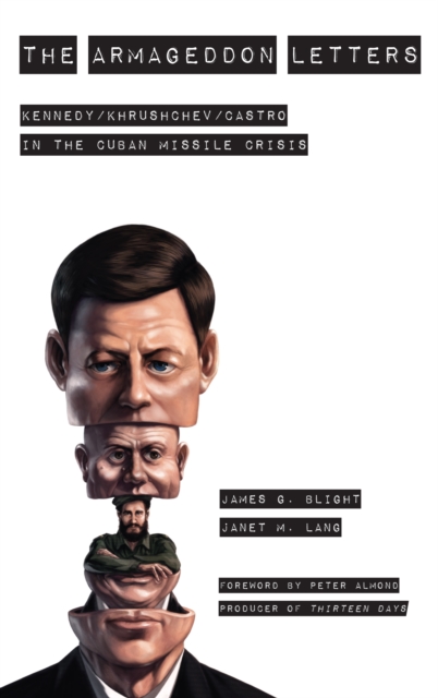 Armageddon Letters : Kennedy, Khrushchev, Castro in the Cuban Missile Crisis, EPUB eBook