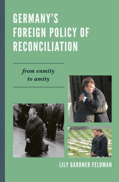 Germany's Foreign Policy of Reconciliation : From Enmity to Amity, EPUB eBook