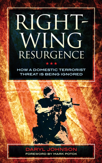 Right-Wing Resurgence : How a Domestic Terrorist Threat is Being Ignored, EPUB eBook
