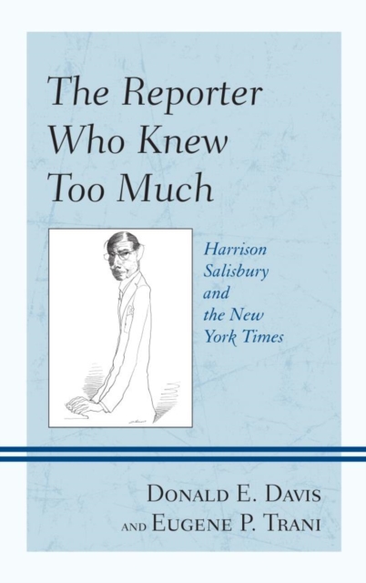 Reporter Who Knew Too Much : Harrison Salisbury and the New York Times, EPUB eBook