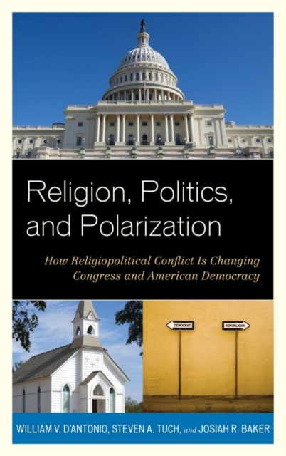 Religion, Politics, and Polarization : How Religiopolitical Conflict Is Changing Congress and American Democracy, EPUB eBook