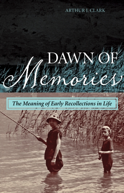 Dawn of Memories : The Meaning of Early Recollections in Life, EPUB eBook