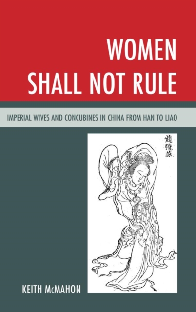 Women Shall Not Rule : Imperial Wives and Concubines in China from Han to Liao, EPUB eBook