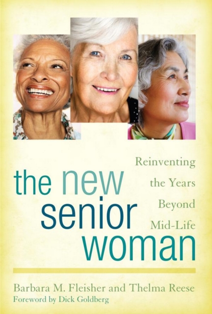 New Senior Woman : Reinventing the Years Beyond Mid-Life, EPUB eBook