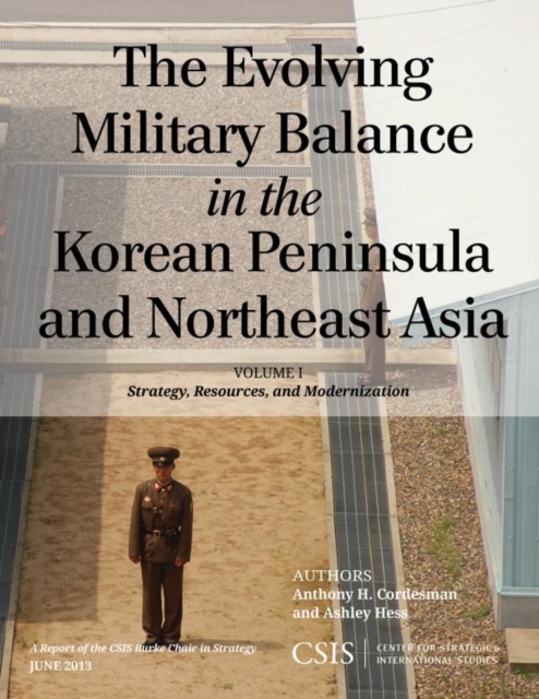 The Evolving Military Balance in the Korean Peninsula and Northeast Asia : Strategy, Resources, and Modernization, EPUB eBook