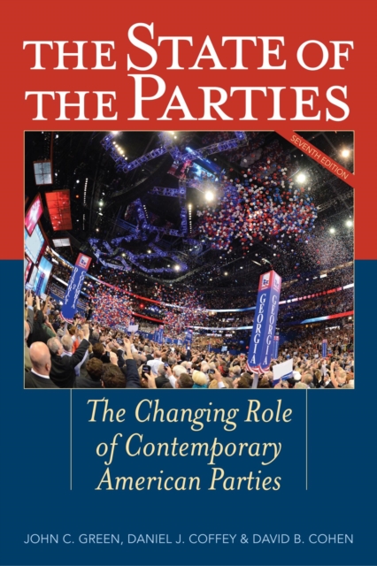 State of the Parties : The Changing Role of Contemporary American Parties, EPUB eBook