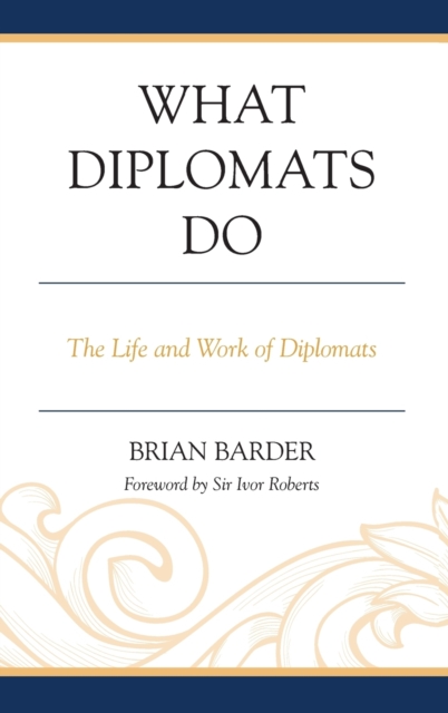 What Diplomats Do : The Life and Work of Diplomats, Hardback Book