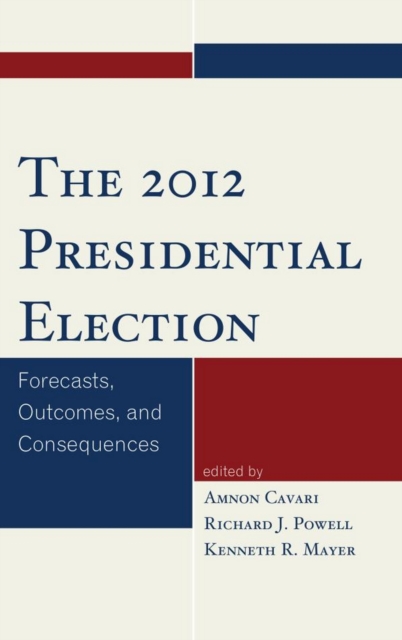2012 Presidential Election : Forecasts, Outcomes, and Consequences, EPUB eBook