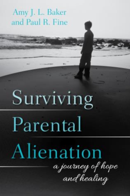 Surviving Parental Alienation : A Journey of Hope and Healing, Hardback Book