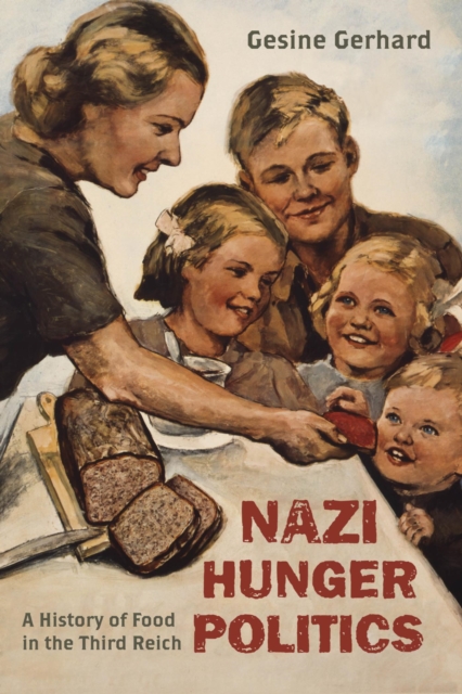 Nazi Hunger Politics : A History of Food in the Third Reich, EPUB eBook