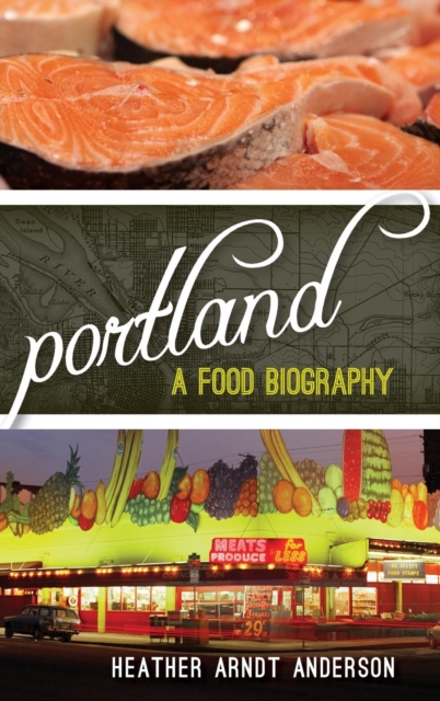 Portland : A Food Biography, Hardback Book