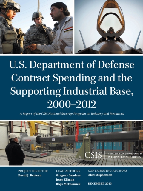 U.S. Department of Defense Contract Spending and the Supporting Industrial Base, 2000-2012, Paperback / softback Book