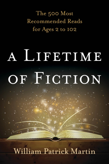 A Lifetime of Fiction : The 500 Most Recommended Reads for Ages 2 to 102, Hardback Book