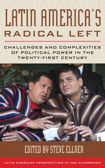Latin America's Radical Left : Challenges and Complexities of Political Power in the Twenty-first Century, EPUB eBook