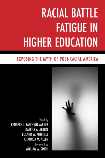 Racial Battle Fatigue in Higher Education : Exposing the Myth of Post-Racial America, EPUB eBook