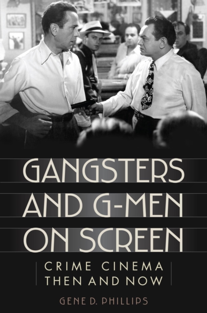 Gangsters and G-Men on Screen : Crime Cinema Then and Now, EPUB eBook