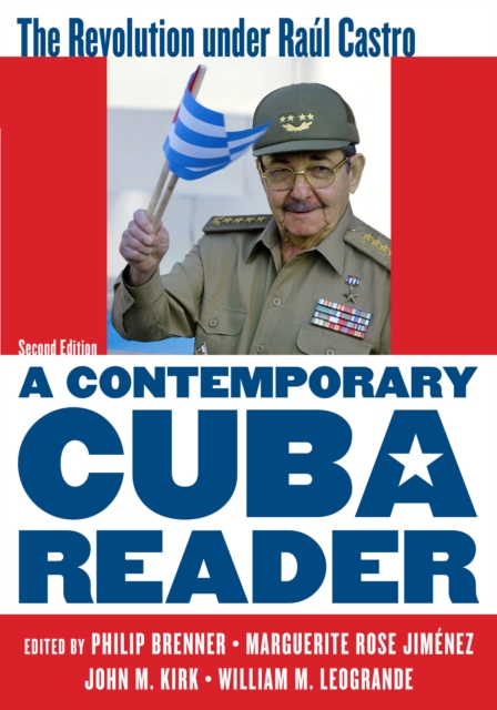 A Contemporary Cuba Reader : The Revolution Under Raul Castro, Hardback Book