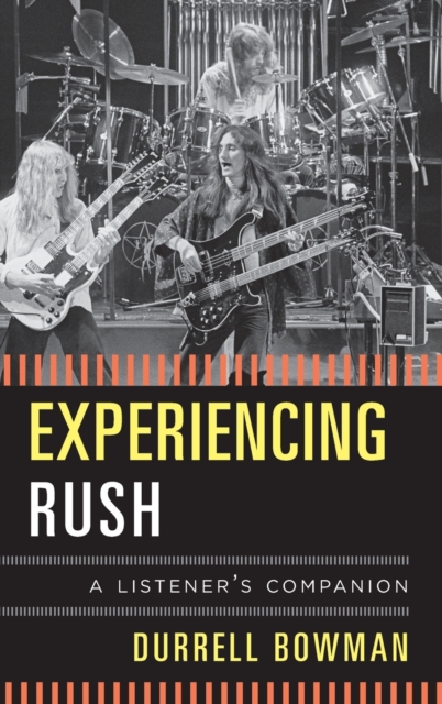 Experiencing Rush : A Listener's Companion, Hardback Book
