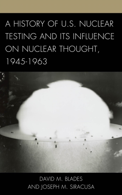 History of U.S. Nuclear Testing and Its Influence on Nuclear Thought, 1945-1963, EPUB eBook