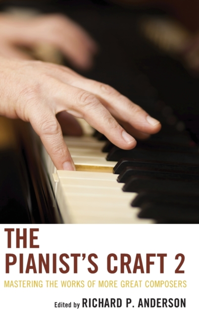 The Pianist's Craft 2 : Mastering the Works of More Great Composers, Hardback Book
