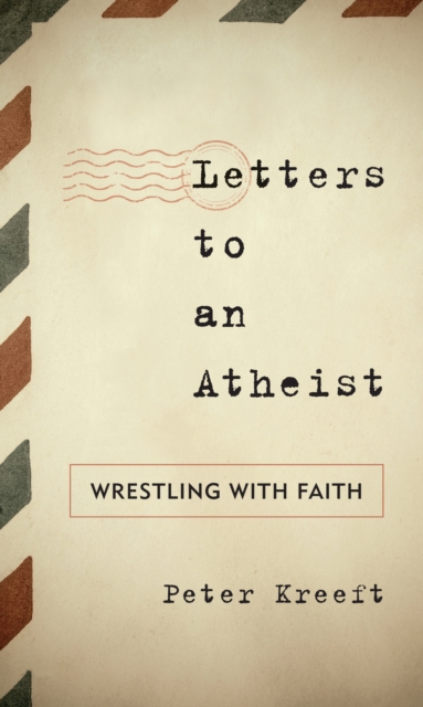 Letters to an Atheist : Wrestling with Faith, Hardback Book