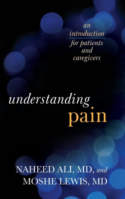 Understanding Pain : An Introduction for Patients and Caregivers, Hardback Book
