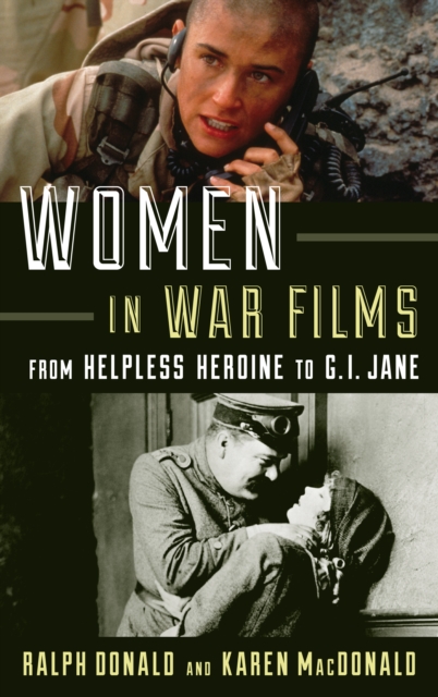Women in War Films : From Helpless Heroine to G.I. Jane, Hardback Book