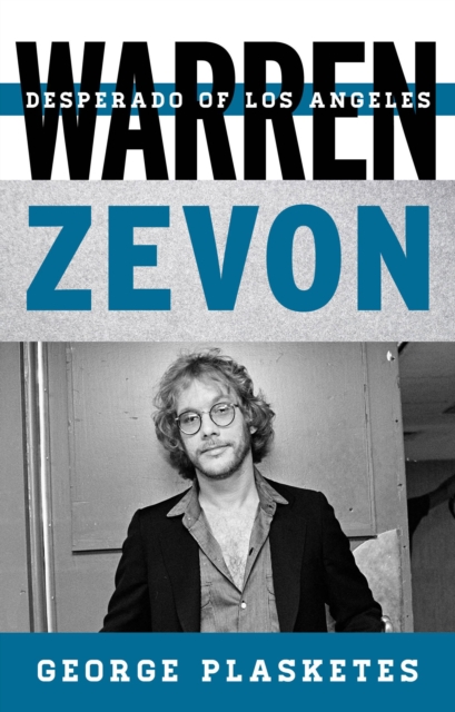 Warren Zevon : Desperado of Los Angeles, Hardback Book