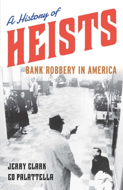 History of Heists : Bank Robbery in America, EPUB eBook