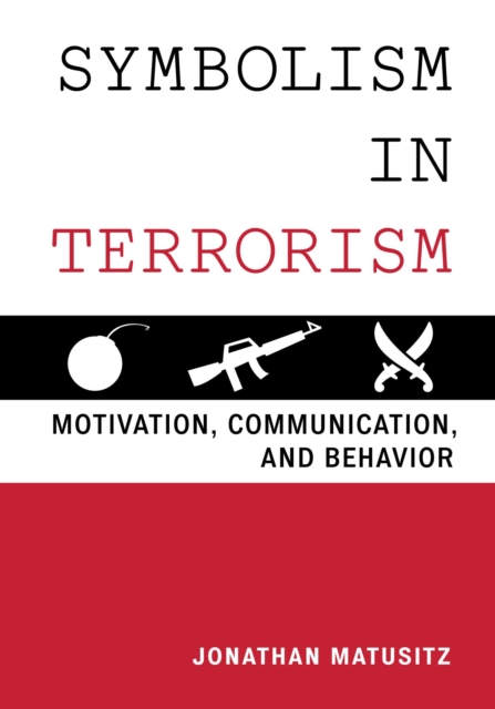 Symbolism in Terrorism : Motivation, Communication, and Behavior, EPUB eBook