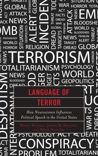 Language of Terror : How Neuroscience Influences Political Speech in the United States, Hardback Book