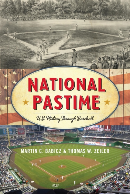 National Pastime : U.S. History Through Baseball, EPUB eBook