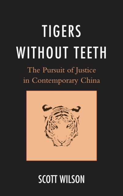 Tigers without Teeth : The Pursuit of Justice in Contemporary China, EPUB eBook