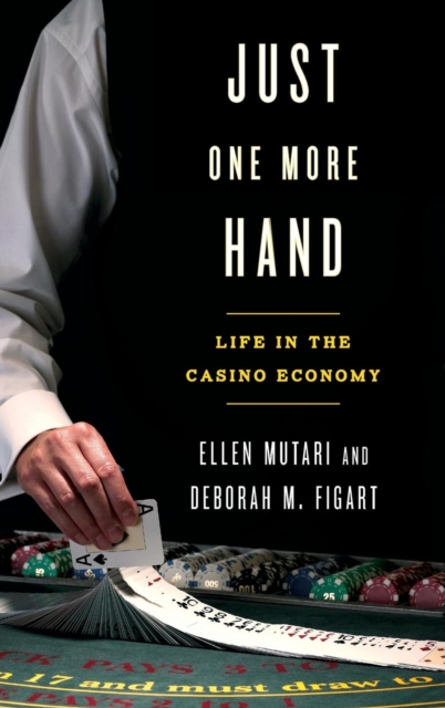 Just One More Hand : Life in the Casino Economy, Hardback Book