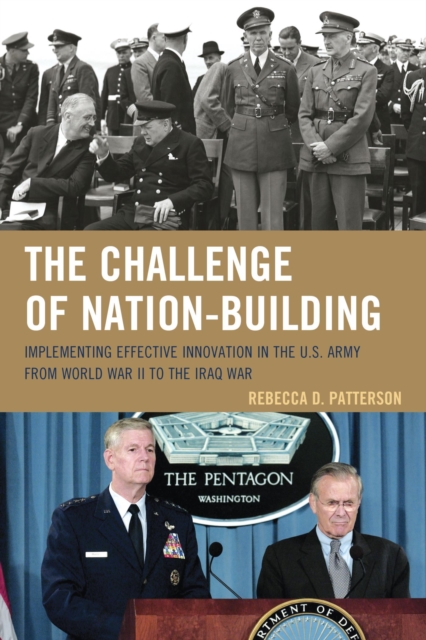 Challenge of Nation-Building : Implementing Effective Innovation in the U.S. Army from World War II to the Iraq War, EPUB eBook