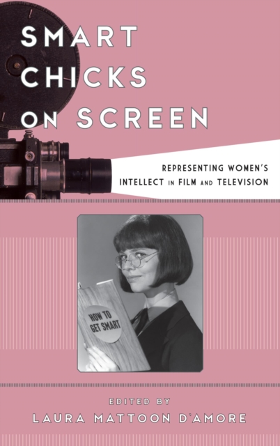 Smart Chicks on Screen : Representing Women's Intellect in Film and Television, EPUB eBook