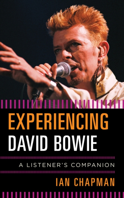 Experiencing David Bowie : A Listener's Companion, Hardback Book