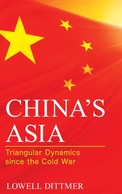 China's Asia : Triangular Dynamics since the Cold War, EPUB eBook